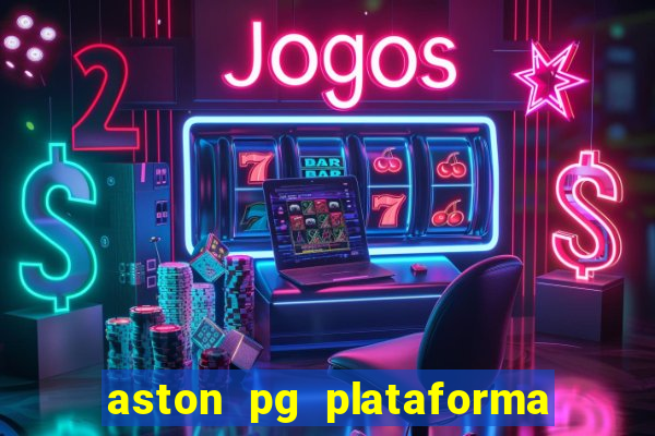 aston pg plataforma de jogos